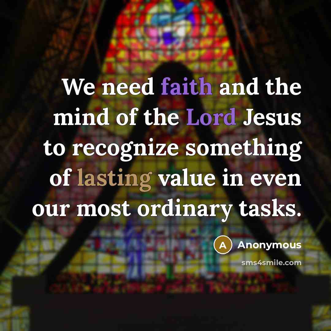 “We need faith and the mind of the Lord Jesus…” quote by Anonymous