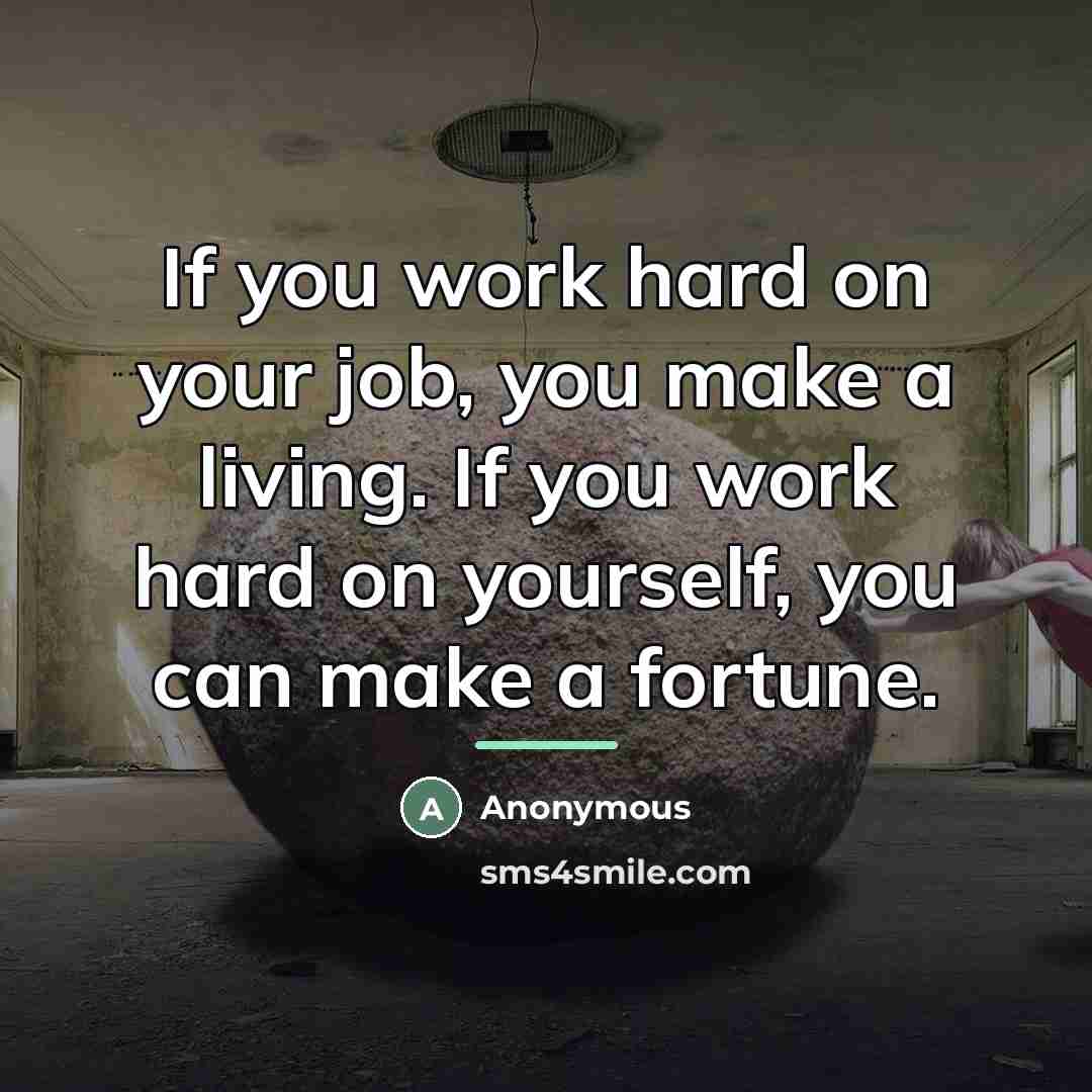 “If you work hard on your job, you make a…” quote by Anonymous