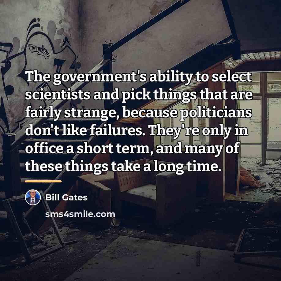 “The government's ability to select scientists and pick things that…” quote by Bill Gates