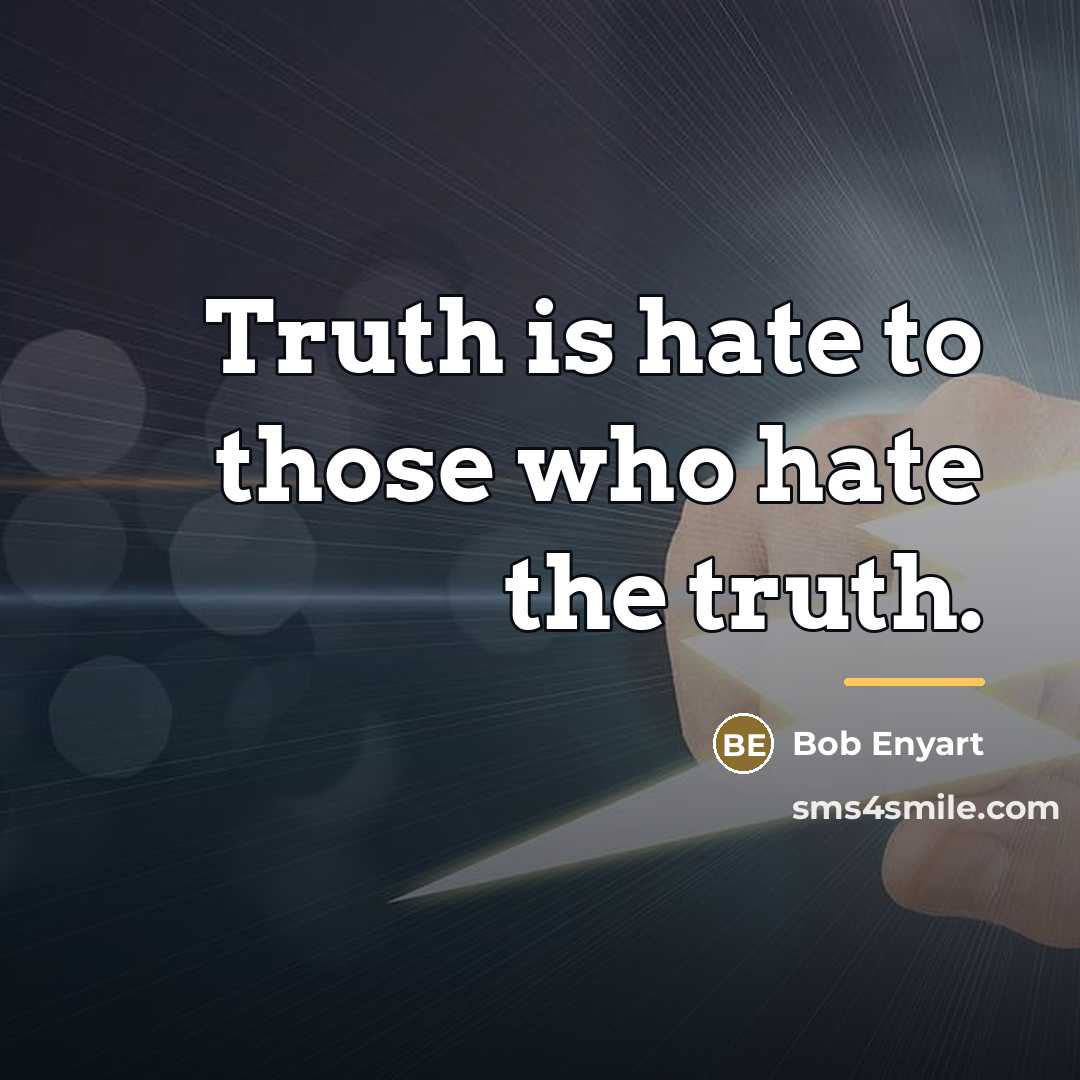 “Truth is hate to those who hate the truth.…” quote by Bob Enyart