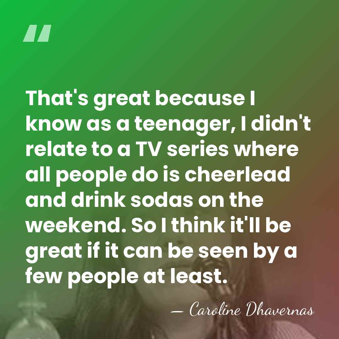 That's great because I know as a teenager, I didn't relate to&hellip; - Caroline Dhavernas