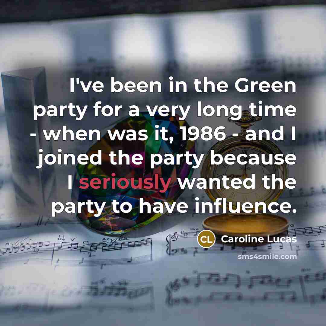 “I've been in the Green party for a very long…” quote by Caroline Lucas