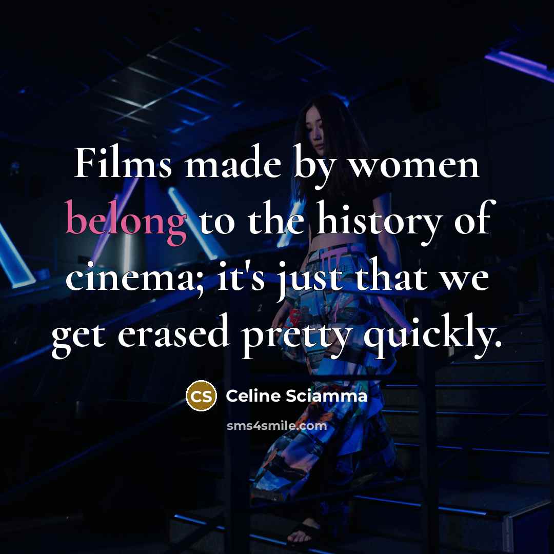 “Films made by women belong to the history of cinema;…” quote by Celine Sciamma