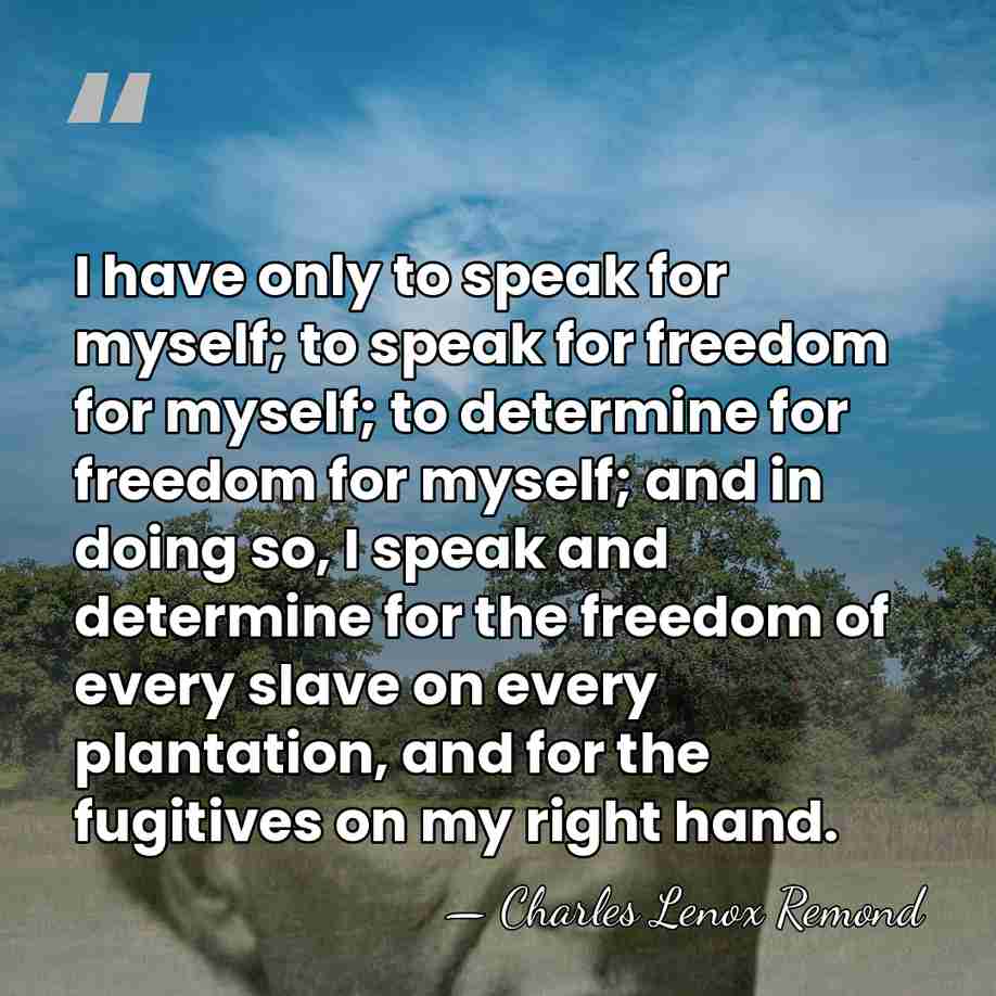 I have only to speak for myself; to speak for freedom for&hellip; - Charles Lenox Remond