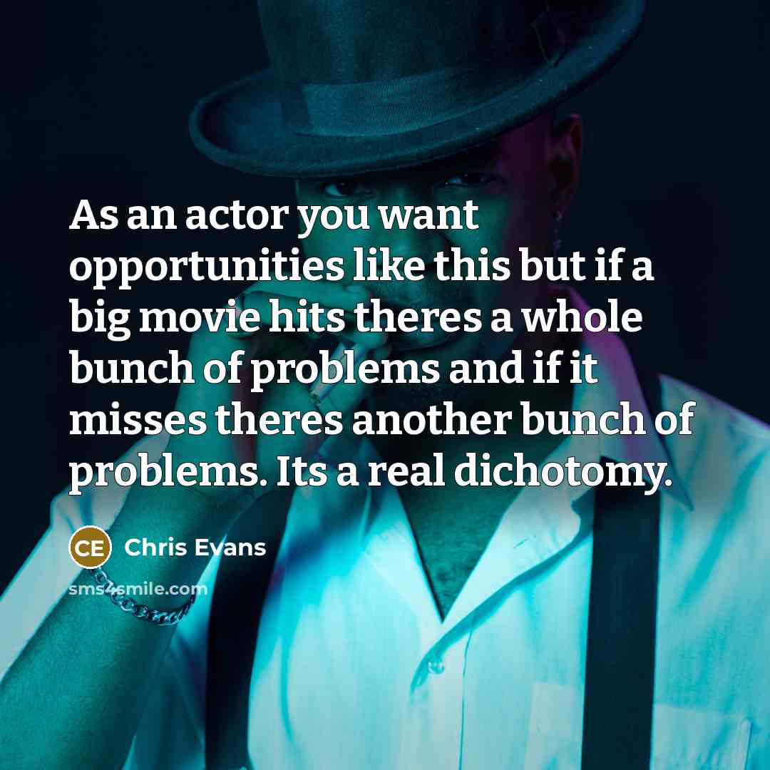 “As an actor you want opportunities like this but if…” quote by Chris Evans