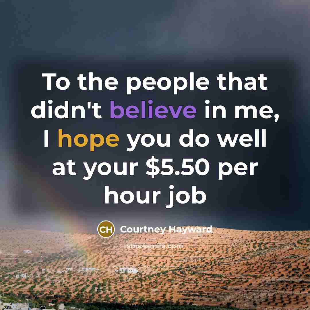 “To the people that didn't believe in me, I hope…” quote by Courtney Hayward