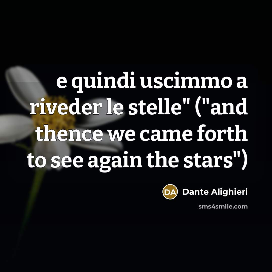 “e quindi uscimmo a riveder le stelle" ("and thence we…” quote by Dante Alighieri