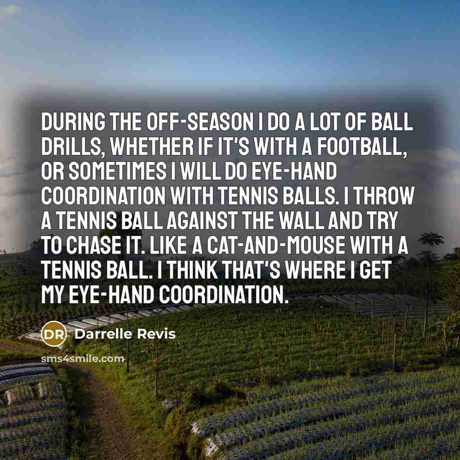“During the off-season I do a lot of ball drills,…” quote by Darrelle Revis
