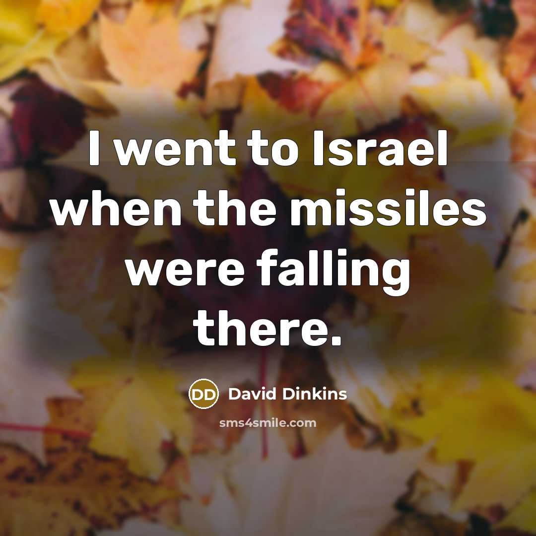 “I went to Israel when the missiles were falling there.…” quote by David Dinkins