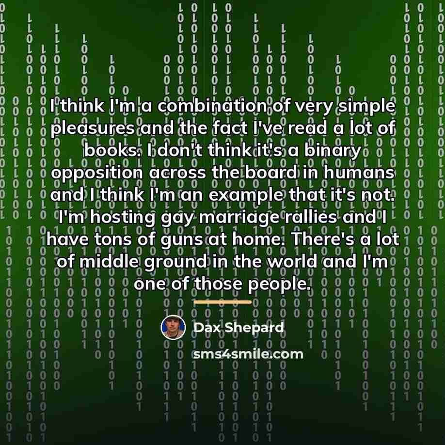 “I think I'm a combination of very simple pleasures and…” quote by Dax Shepard