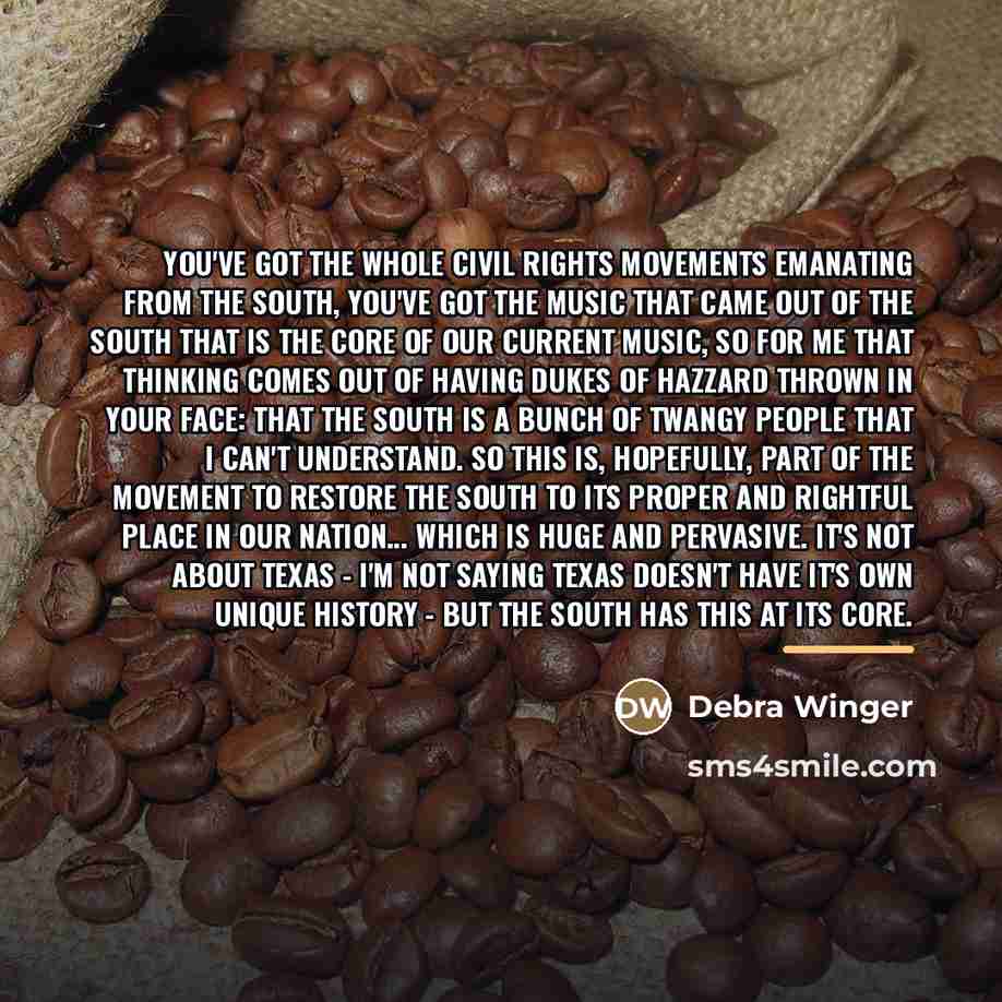 “You've got the whole civil rights movements emanating from the…” quote by Debra Winger