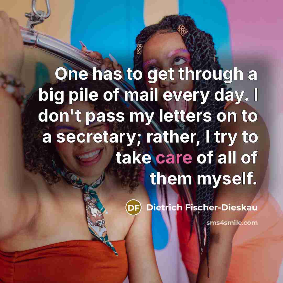 “One has to get through a big pile of mail…” quote by Dietrich Fischer-Dieskau
