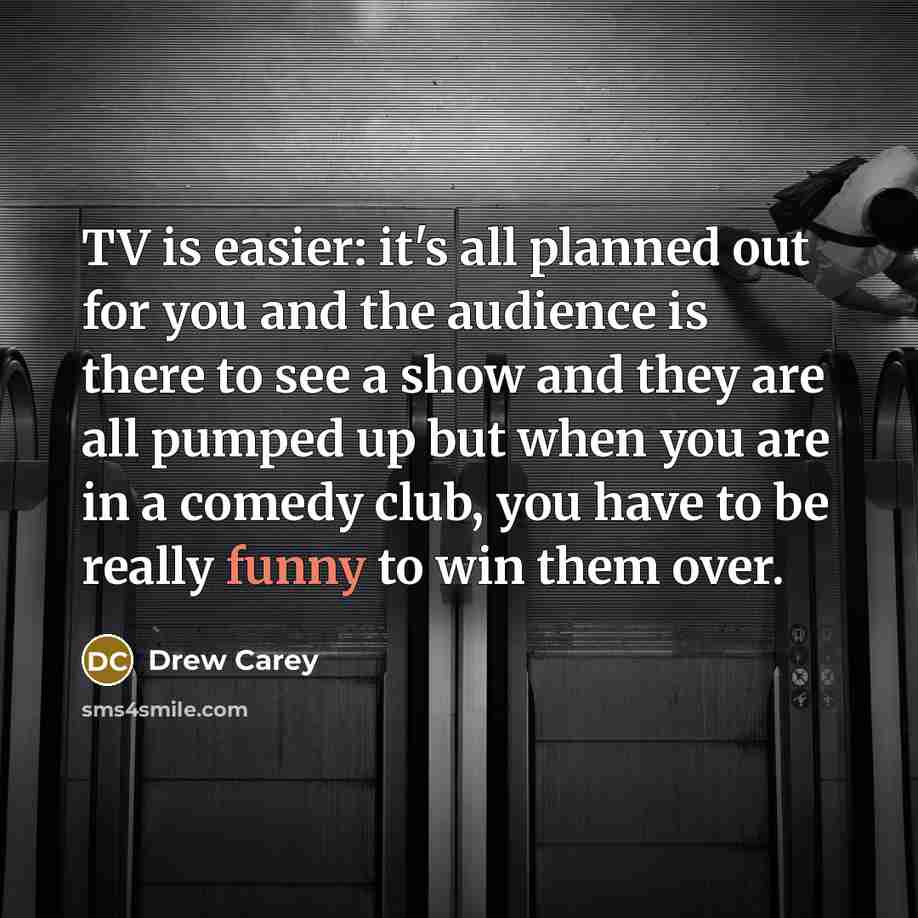 “TV is easier: it's all planned out for you and…” quote by Drew Carey