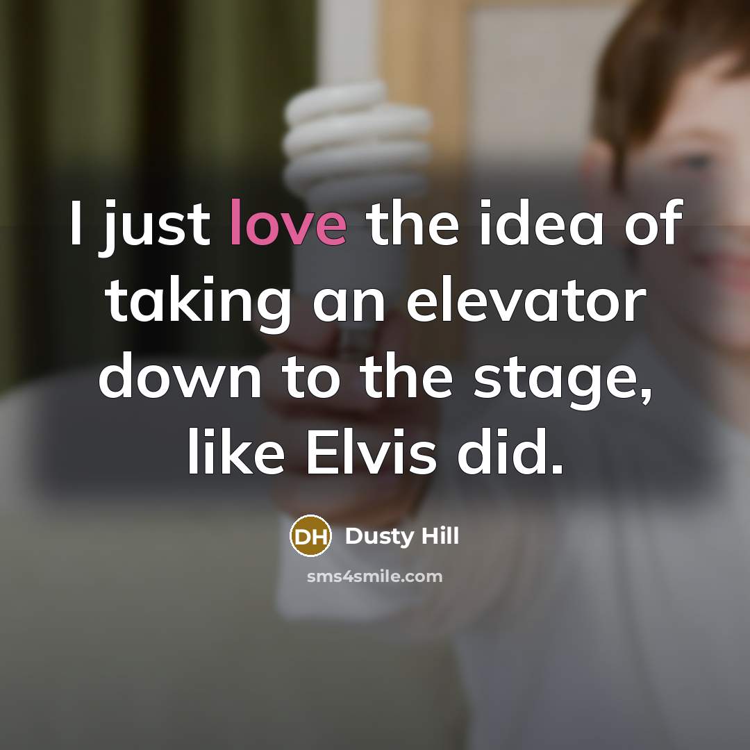 “I just love the idea of taking an elevator down…” quote by Dusty Hill