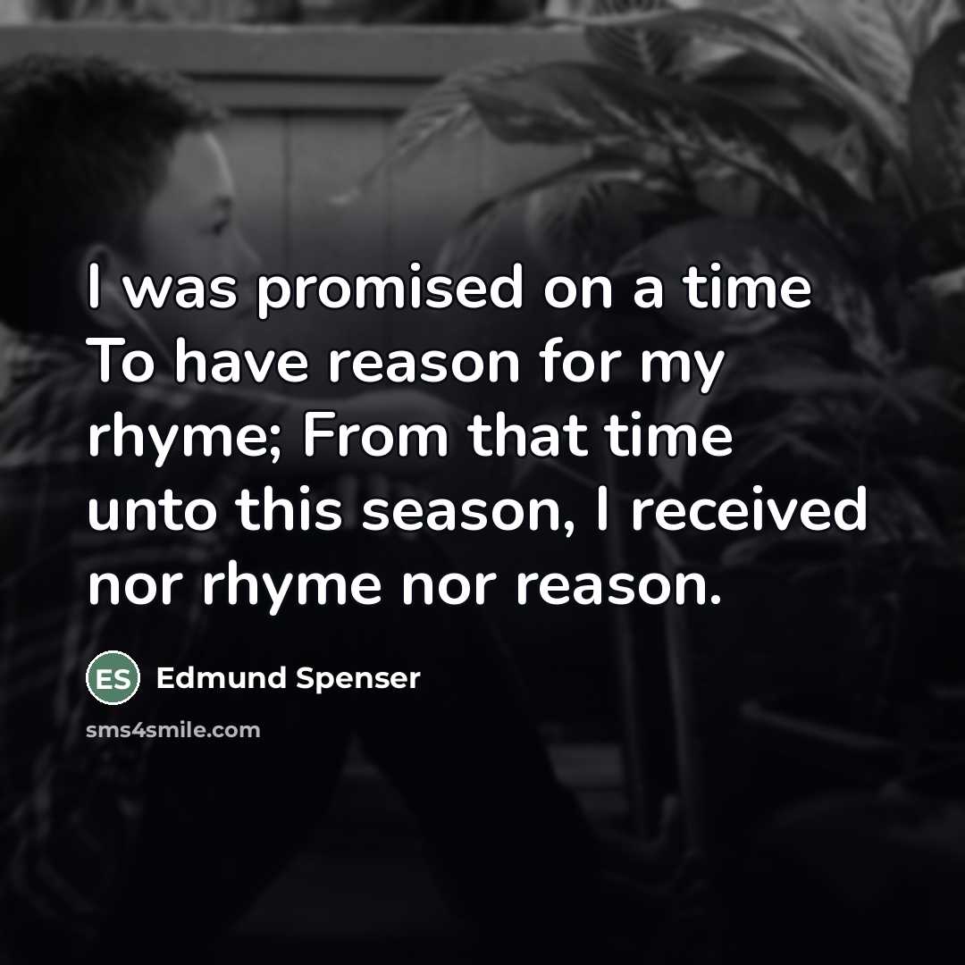“I was promised on a time To have reason for…” quote by Edmund Spenser