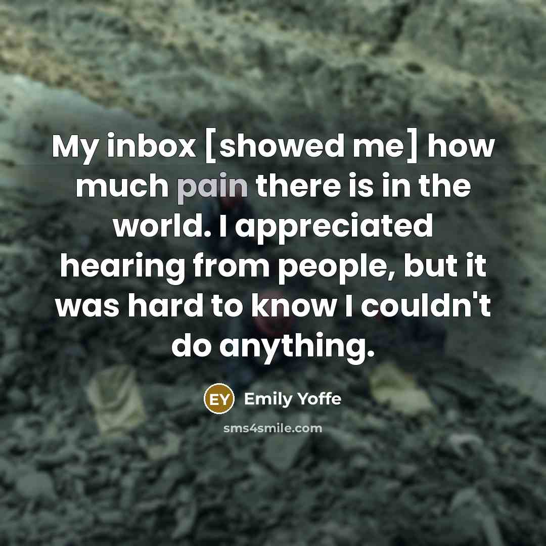 “My inbox [showed me] how much pain there is in…” quote by Emily Yoffe