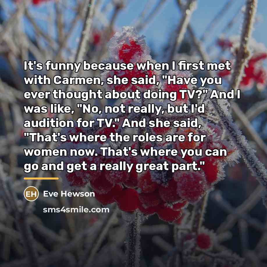 “It's funny because when I first met with Carmen, she…” quote by Eve Hewson