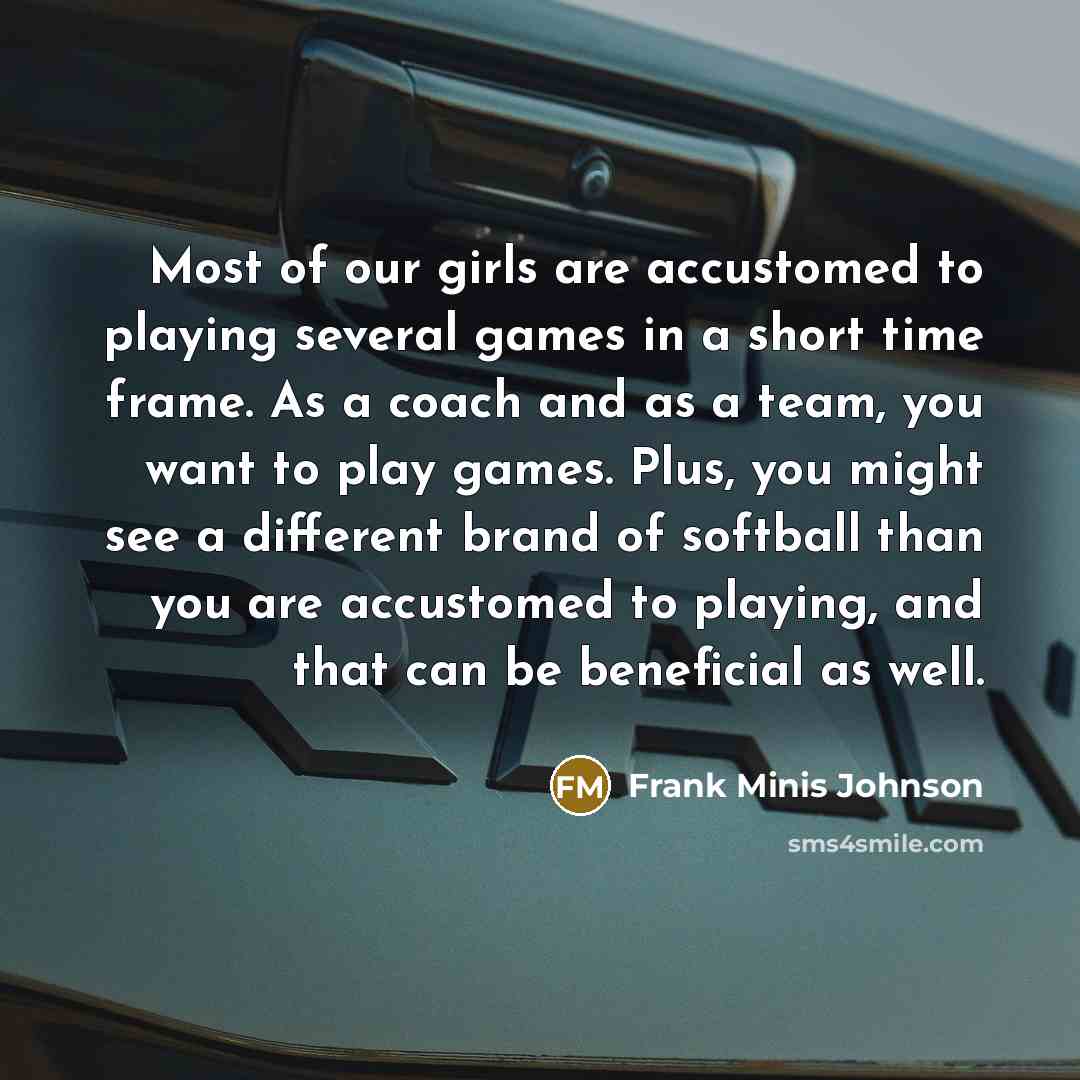 “Most of our girls are accustomed to playing several games…” quote by Frank Minis Johnson