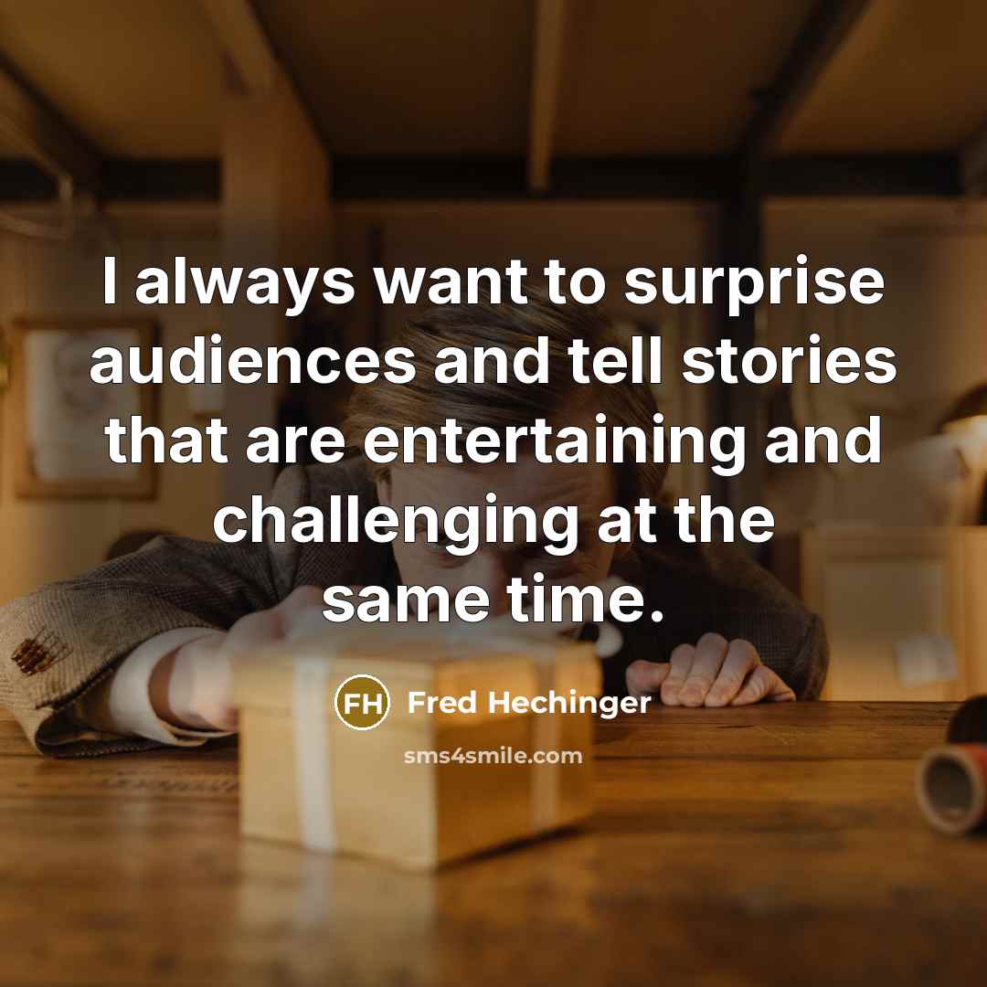 “I always want to surprise audiences and tell stories that…” quote by Fred Hechinger