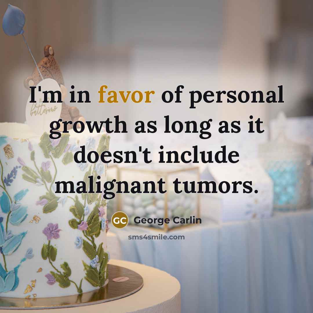 “I'm in favor of personal growth as long as it…” quote by George Carlin
