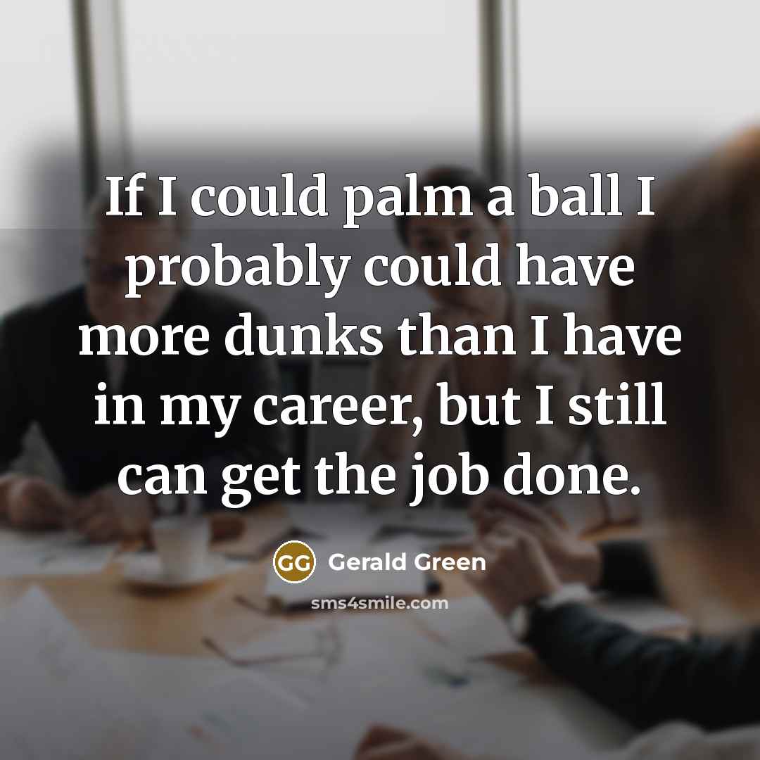 “If I could palm a ball I probably could have…” quote by Gerald Green
