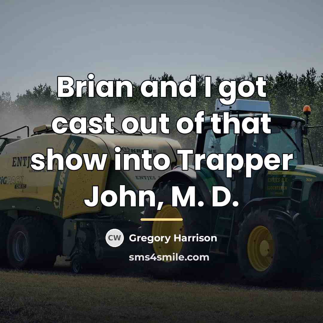 “Brian and I got cast out of that show into…” quote by Gregory Harrison