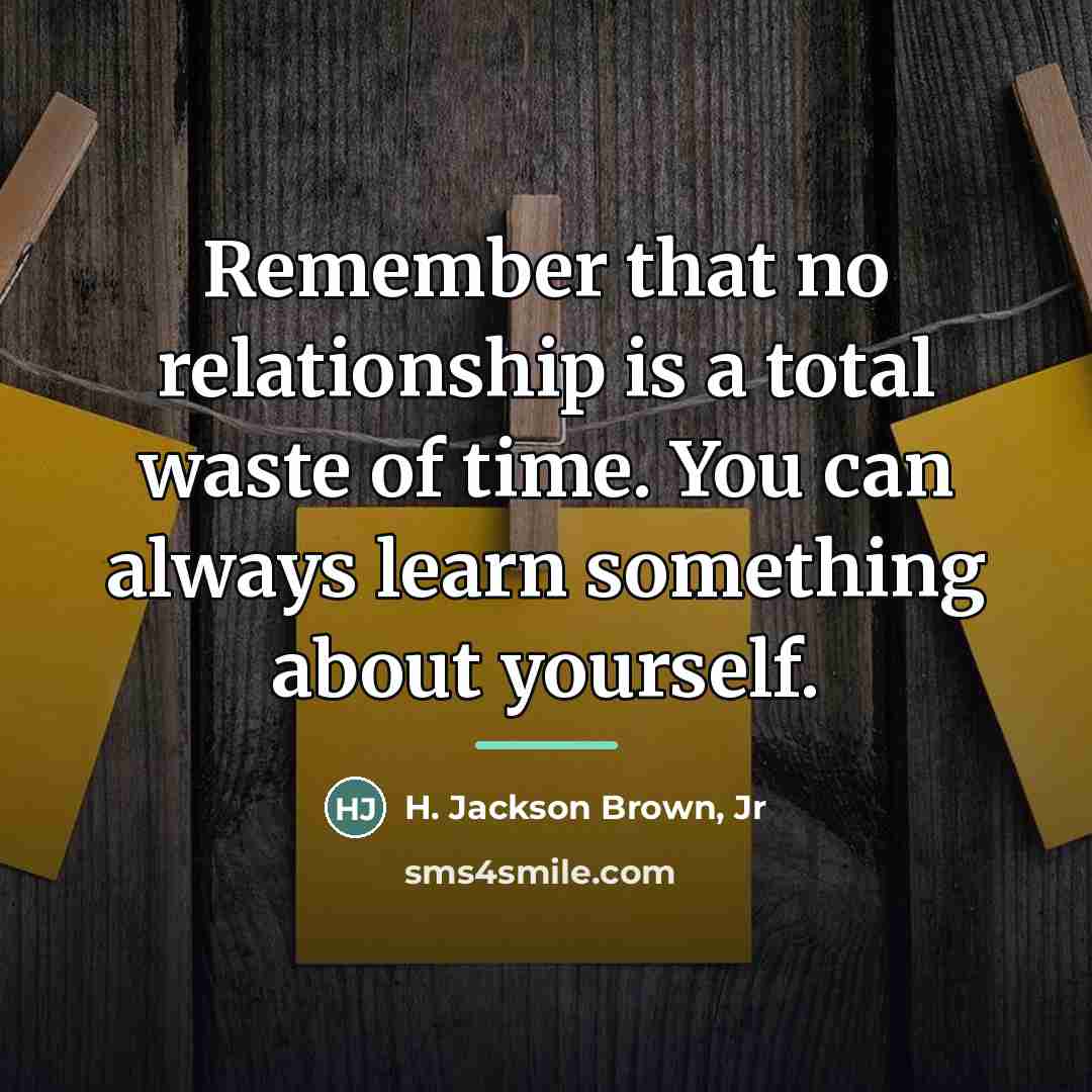 “Remember that no relationship is a total waste of time.…” quote by H. Jackson Brown, Jr