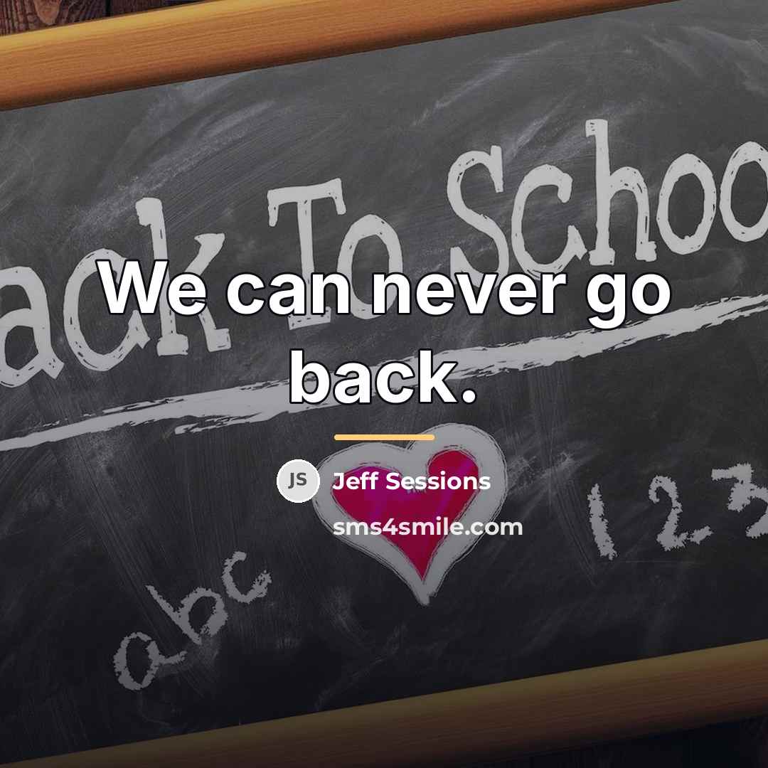 “We can never go back.…” quote by Jeff Sessions