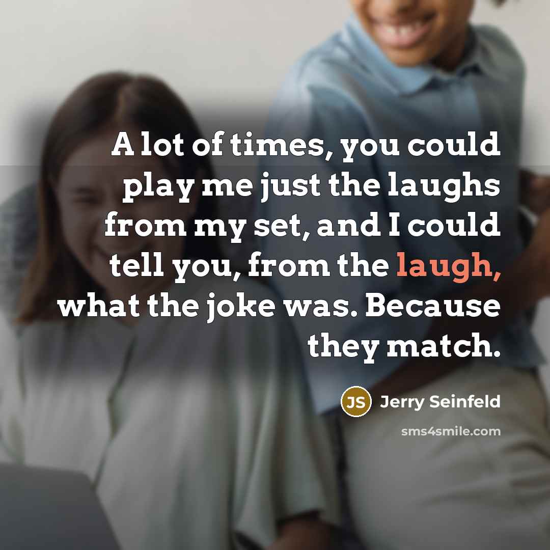 “A lot of times, you could play me just the…” quote by Jerry Seinfeld
