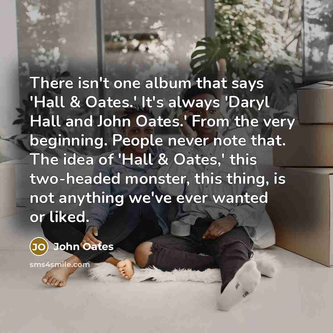 “There isn't one album that says 'Hall & Oates.' It's…” quote by John Oates