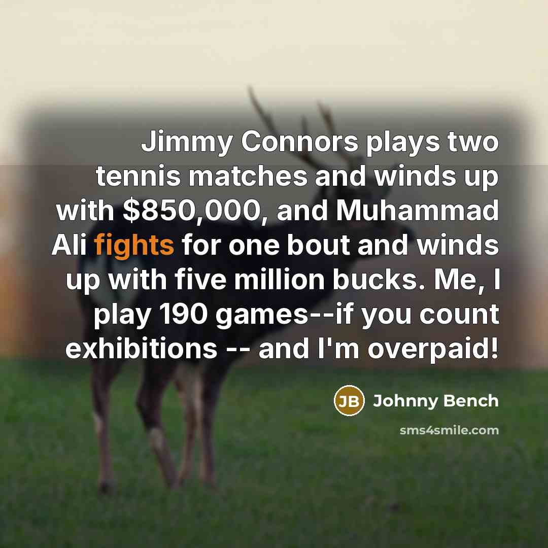 “Jimmy Connors plays two tennis matches and winds up with…” quote by Johnny Bench