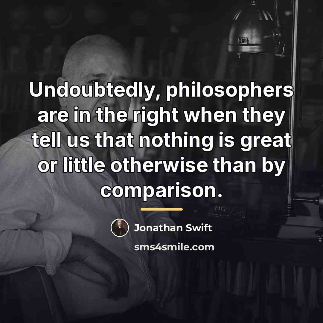 “Undoubtedly, philosophers are in the right when they tell us…” quote by Jonathan Swift