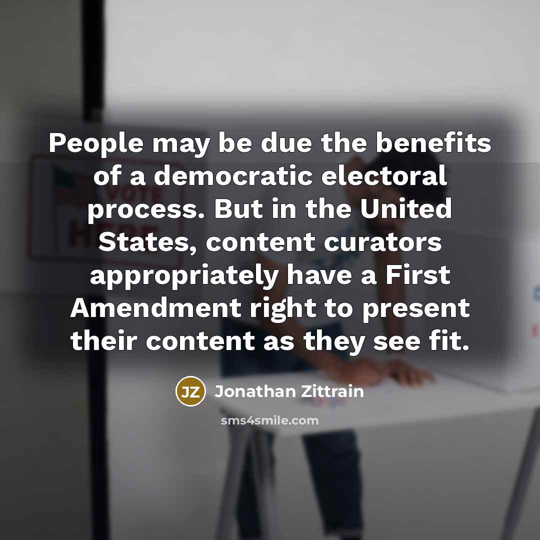 “People may be due the benefits of a democratic electoral…” quote by Jonathan Zittrain