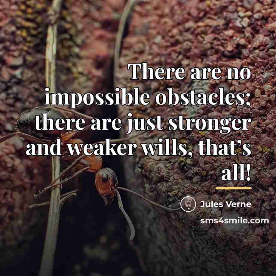 “There are no impossible obstacles; there are just stronger and…” quote by Jules Verne