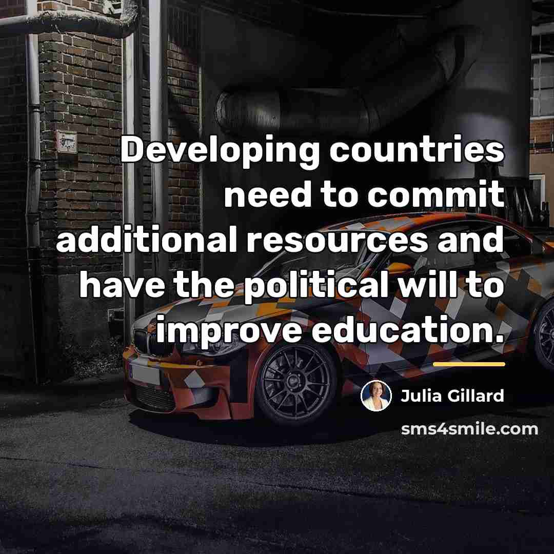 “Developing countries need to commit additional resources and have the…” quote by Julia Gillard