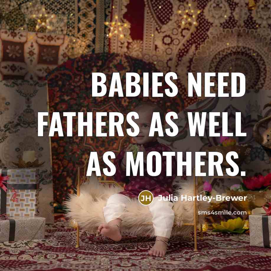 “Babies need fathers as well as mothers.…” quote by Julia Hartley-Brewer