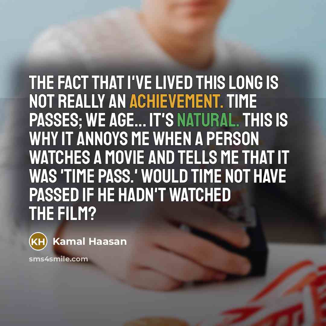 “The fact that I've lived this long is not really…” quote by Kamal Haasan