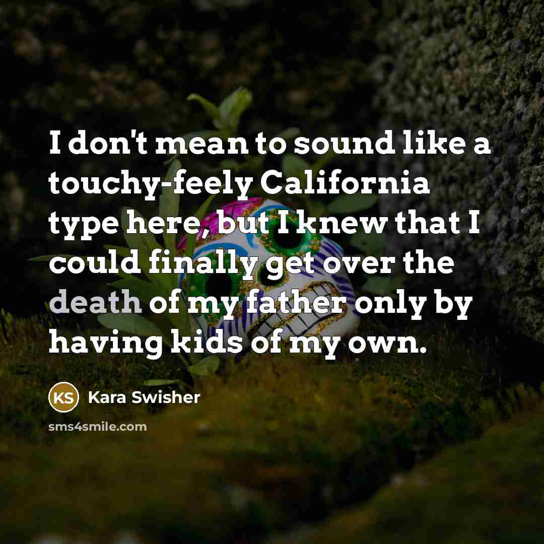 “I don't mean to sound like a touchy-feely California type…” quote by Kara Swisher