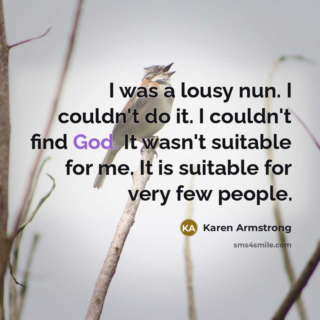 “I was a lousy nun. I couldn't do it. I…” quote by Karen Armstrong