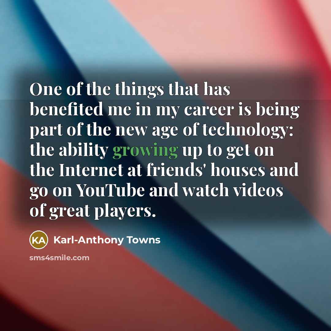“One of the things that has benefited me in my…” quote by Karl-Anthony Towns