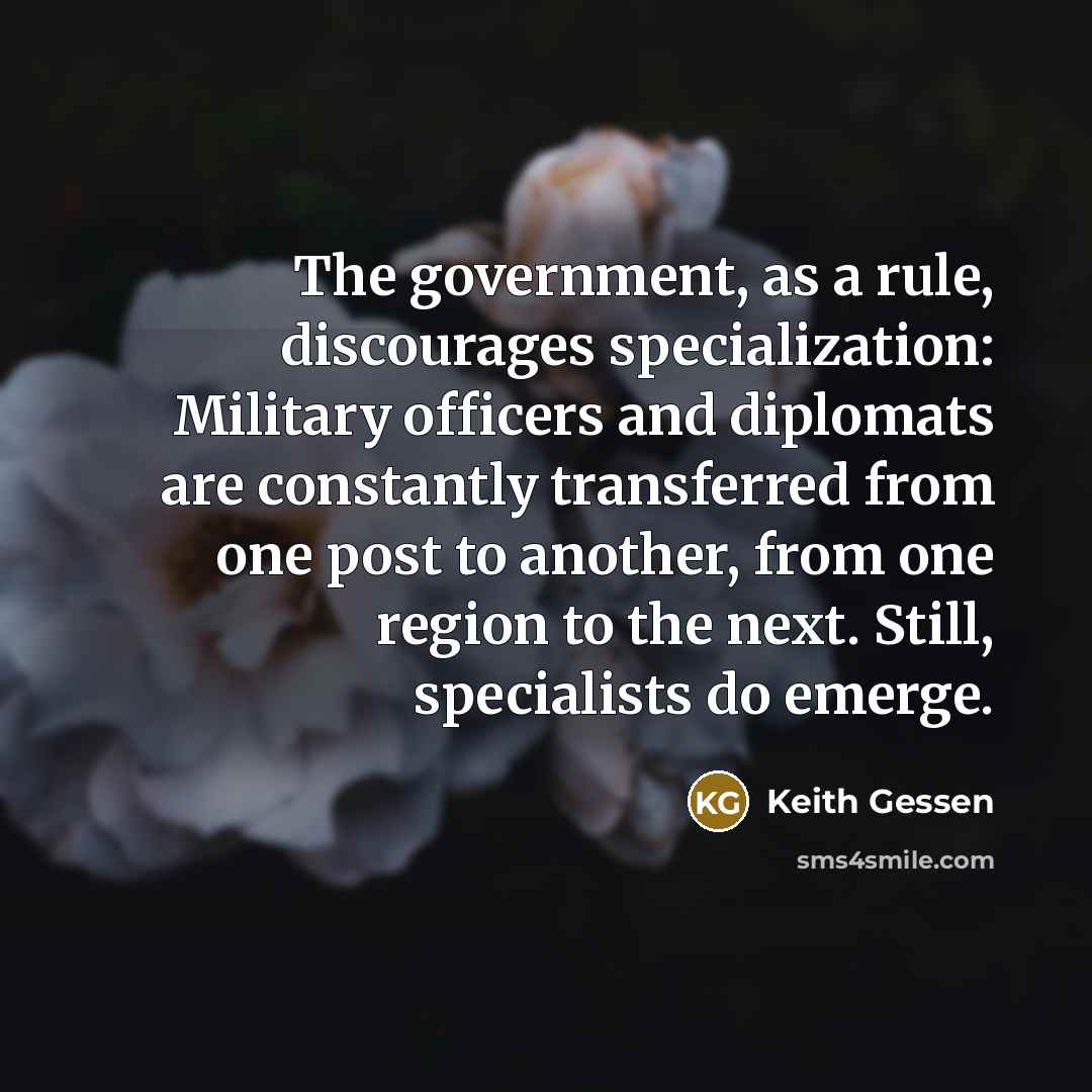 “The government, as a rule, discourages specialization: Military officers and…” quote by Keith Gessen