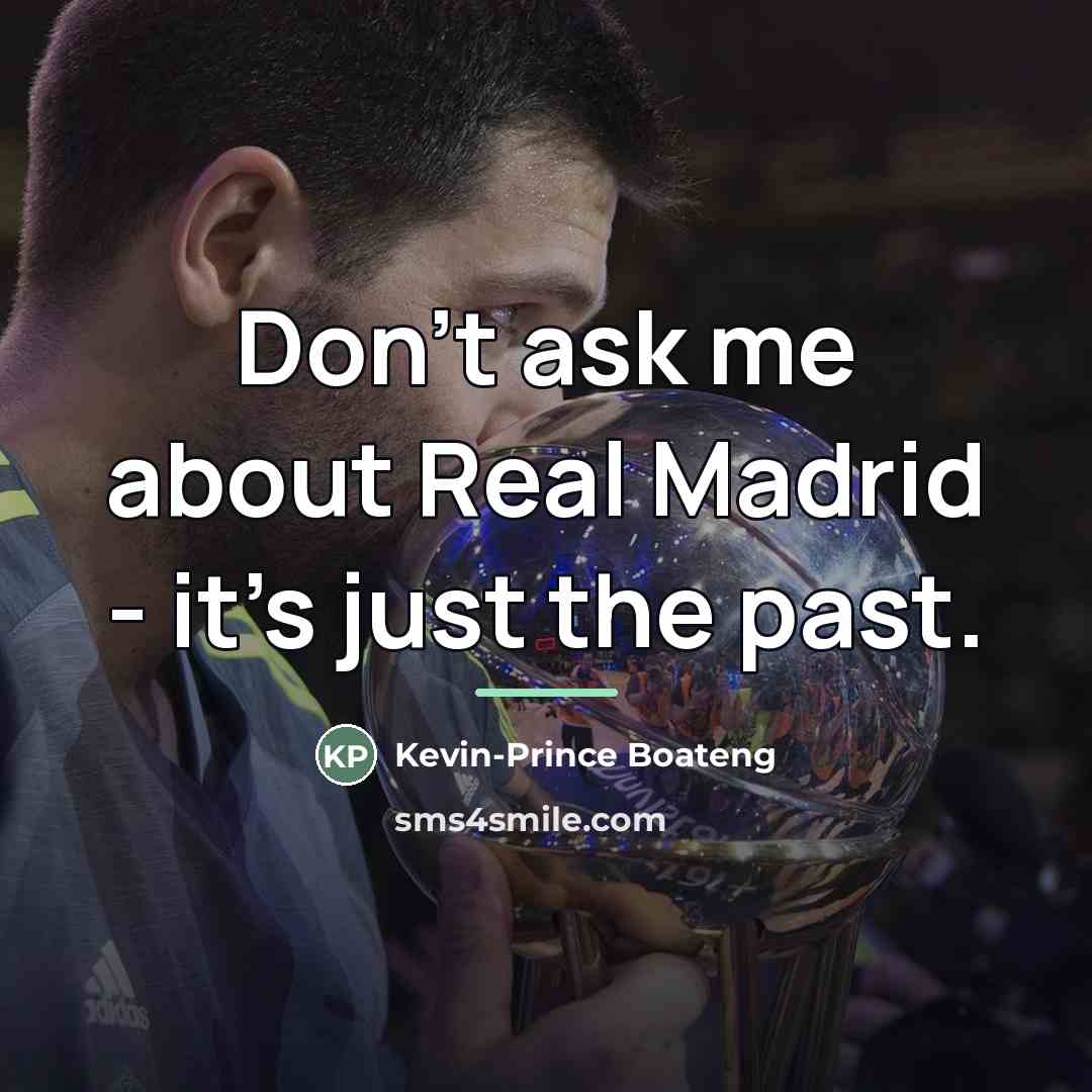 “Don't ask me about Real Madrid - it's just the…” quote by Kevin-Prince Boateng