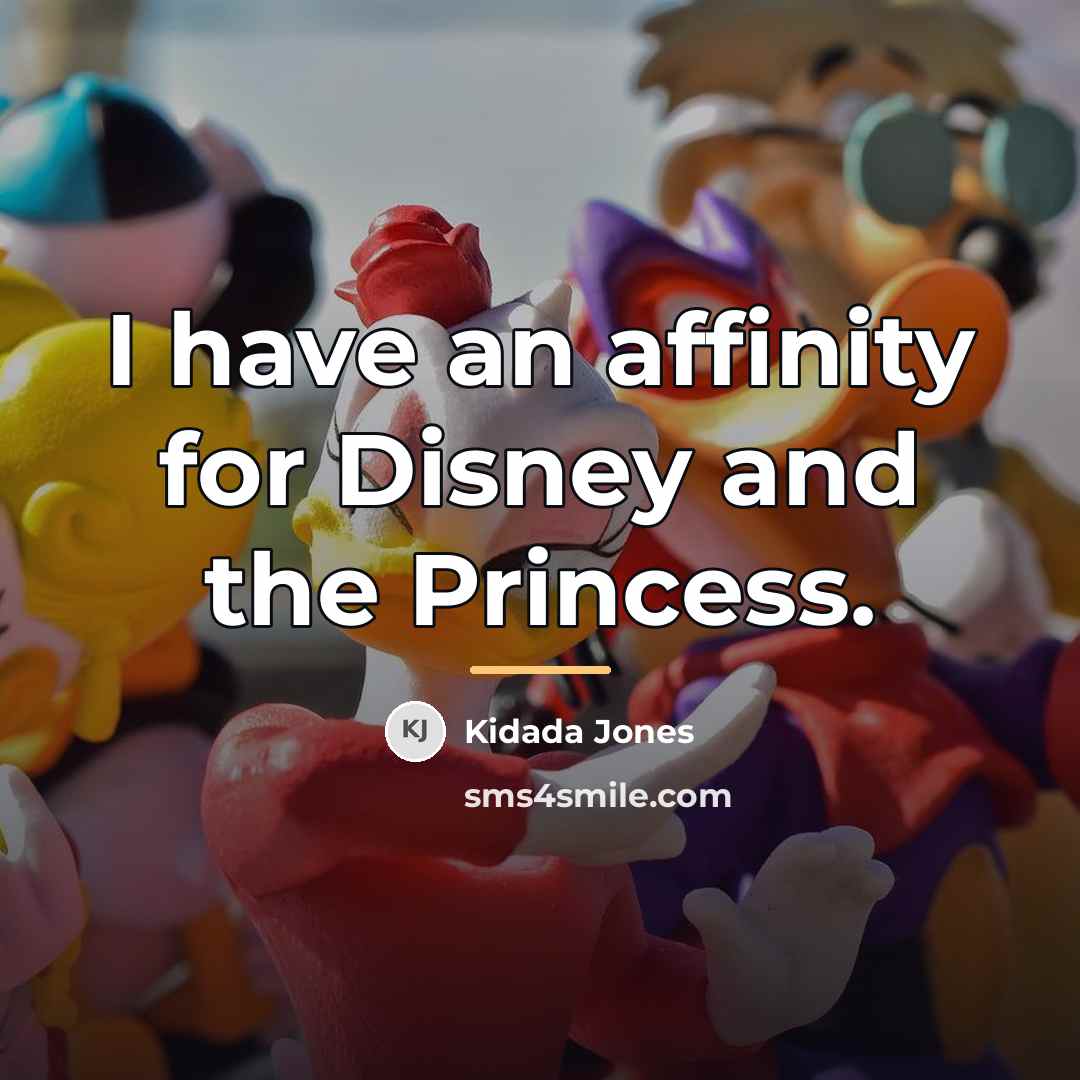 “I have an affinity for Disney and the Princess.…” quote by Kidada Jones