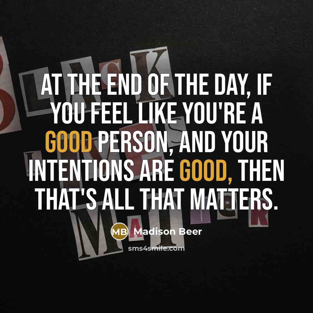 “At the end of the day, if you feel like…” quote by Madison Beer