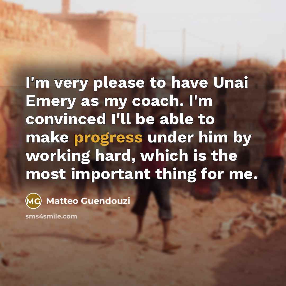 “I'm very please to have Unai Emery as my coach.…” quote by Matteo Guendouzi