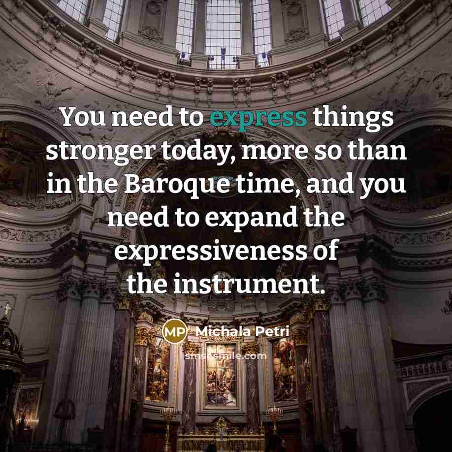 “You need to express things stronger today, more so than…” quote by Michala Petri