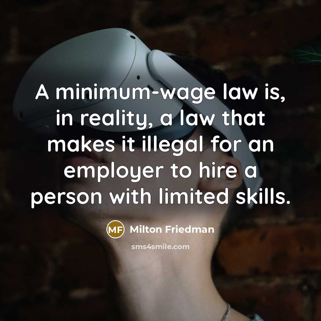 “A minimum-wage law is, in reality, a law that makes…” quote by Milton Friedman