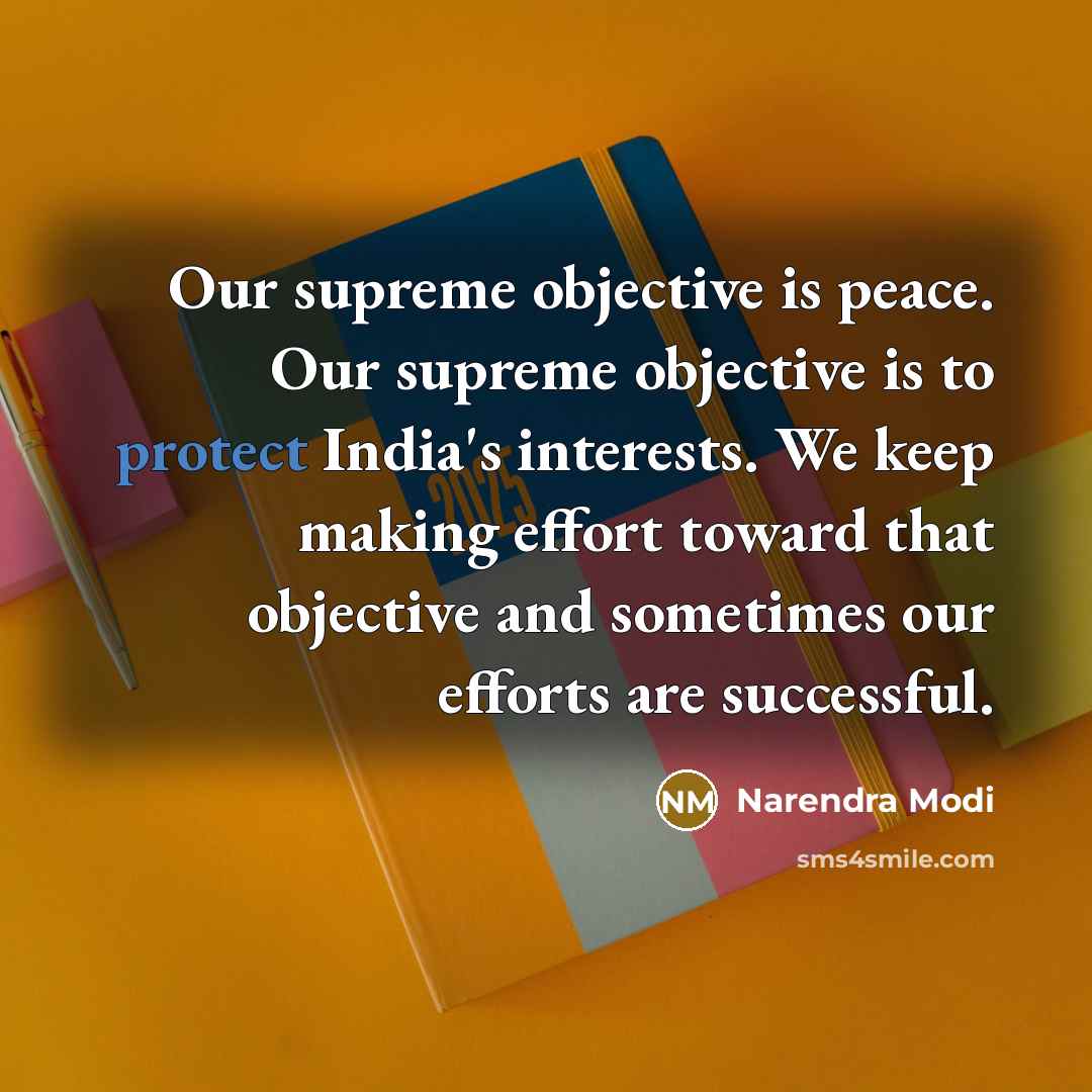 “Our supreme objective is peace. Our supreme objective is to…” quote by Narendra Modi