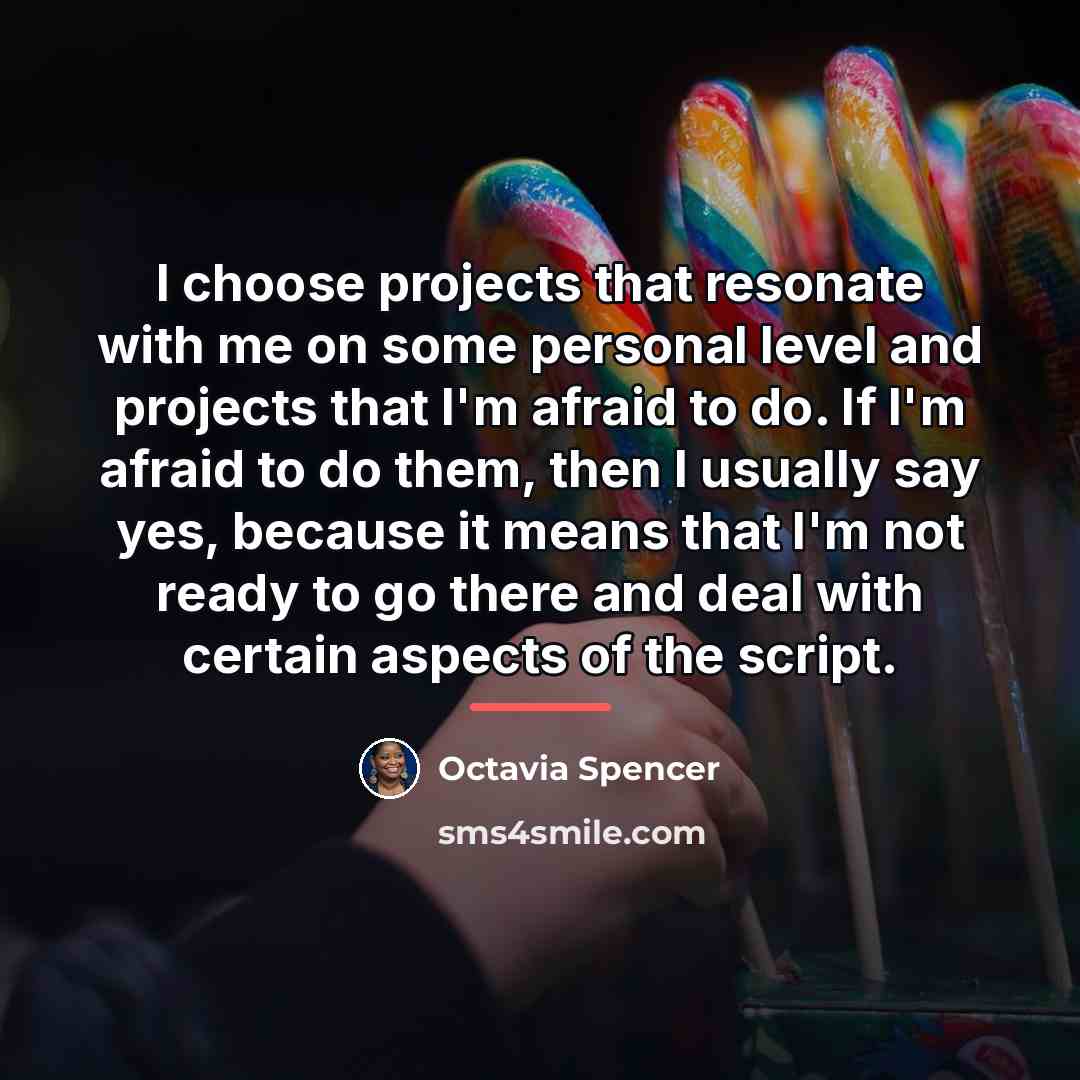 “I choose projects that resonate with me on some personal…” quote by Octavia Spencer
