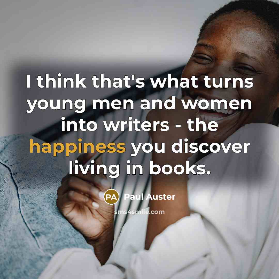 “I think that's what turns young men and women into…” quote by Paul Auster
